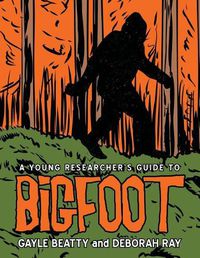 Cover image for A Young Researcher's Guide to Bigfoot