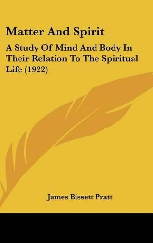 Matter and Spirit: A Study of Mind and Body in Their Relation to the Spiritual Life (1922)