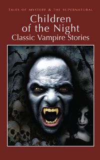 Cover image for Children of the Night: Classic Vampire Stories