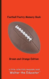 Cover image for Football Poetry Memory Book - Brown and Orange Edition