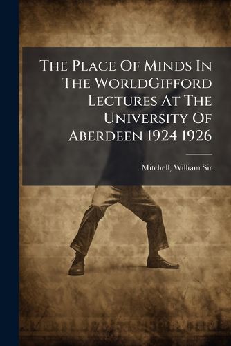 Cover image for The Place Of Minds In The WorldGifford Lectures At The University Of Aberdeen 1924 1926