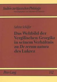 Cover image for Das Weltbild Der Vergilischen Georgika in Seinem Verhaeltnis Zu de Rerum Natura Des Lukrez