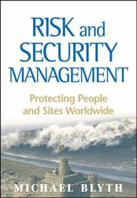 Cover image for Risk and Security Management: Protecting People and Sites Worldwide