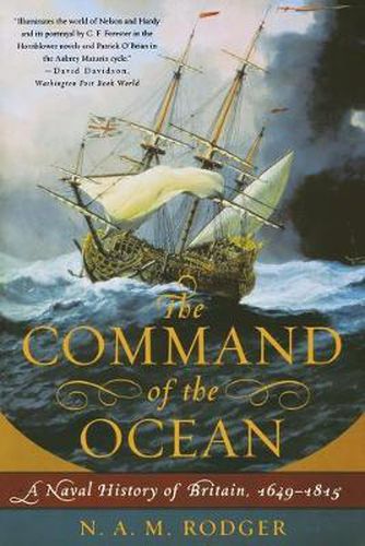 The Command of the Ocean: A Naval History of Britain, 1649 -1815