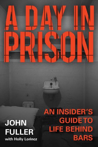 Cover image for A Day in Prison: An Insider's Guide to Life Behind Bars