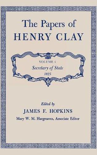 Cover image for The Papers of Henry Clay: Secretary of State, 1825