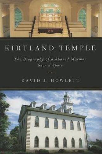 Cover image for Kirtland Temple: The Biography of a Shared Mormon Sacred Space