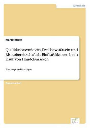 Cover image for Qualitatsbewusstsein, Preisbewusstsein und Risikobereitschaft als Einflussfaktoren beim Kauf von Handelsmarken: Eine empirische Analyse