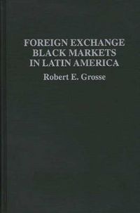 Cover image for Foreign Exchange Black Markets in Latin America