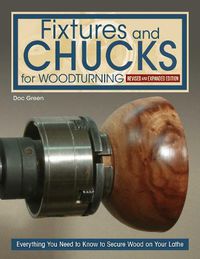 Cover image for Fixtures and Chucks for Woodturning, Revised and Expanded Edition