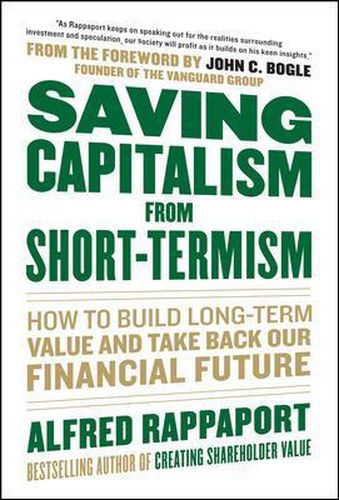 Cover image for Saving Capitalism From Short-Termism: How to Build Long-Term Value and Take Back Our Financial Future