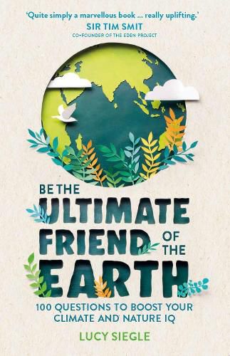 Cover image for Be the Ultimate Friend of the Earth: 100 Questions to Boost Your Climate and Nature IQ