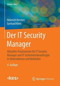 Cover image for Der IT Security Manager: Aktuelles Praxiswissen fur IT Security Manager und IT-Sicherheitsbeauftragte in Unternehmen und Behoerden