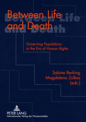 Between Life and Death: Governing Populations in the Era of Human Rights