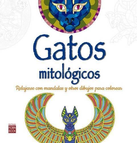 Cover image for Gatos Mitologicos: Relajarse Con Mandalas Para Colorear