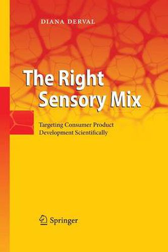 Cover image for The Right Sensory Mix: Targeting Consumer Product Development Scientifically