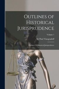 Cover image for Outlines of Historical Jurisprudence