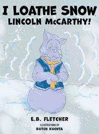 Cover image for I Loathe Snow, Lincoln McCarthy!