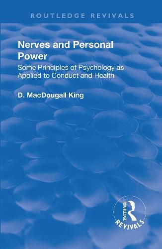 Nerves and Personal Power: Some Principles of Psychology as Applied to Conduct and Health