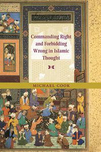 Cover image for Commanding Right and Forbidding Wrong in Islamic Thought