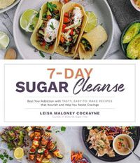 Cover image for 7-Day Sugar Detox: Beat Your Addiction with Tasty, Easy-to-Make Recipes that Nourish and Help You Resist Cravings