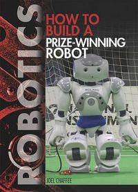 Cover image for How to Build a Prize-Winning Robot