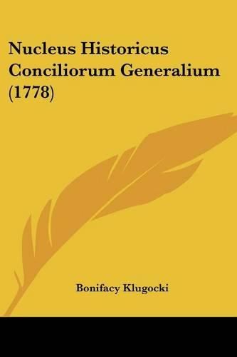 Cover image for Nucleus Historicus Conciliorum Generalium (1778)