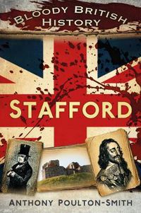 Cover image for Bloody British History: Stafford