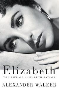 Cover image for Elizabeth: The Life of Elizabeth Taylor