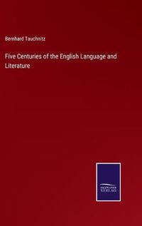 Cover image for Five Centuries of the English Language and Literature