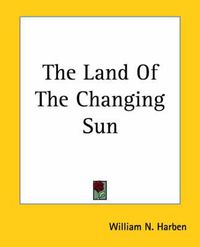 Cover image for The Land Of The Changing Sun