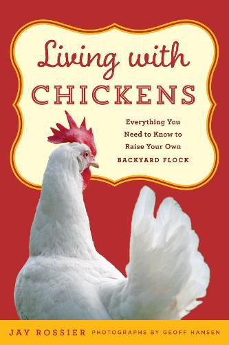 Cover image for Living with Chickens: Everything You Need To Know To Raise Your Own Backyard Flock