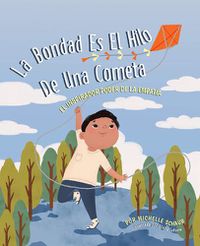 Cover image for La Bondad Es El Hilo de Una Cometa