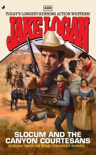 Slocum #400: Slocum and the Canyon Courtesans
