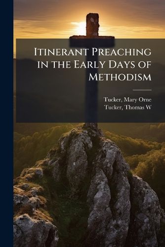 Cover image for Itinerant Preaching in the Early Days of Methodism