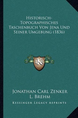 Cover image for Historisch-Topographisches Taschenbuch Von Jena Und Seiner Umgebung (1836)