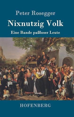 Nixnutzig Volk: Eine Bande passloser Leute