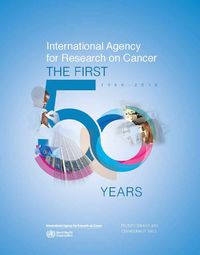 Cover image for International Agency for Research on Cancer: the first 50 years, 1965-2015