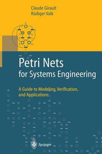 Petri Nets for Systems Engineering: A Guide to Modeling, Verification, and Applications