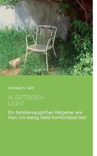 Cover image for Aussteigen - Light!: Ein familientauglicher Ratgeber wie man mit wenig Geld komfortabel lebt