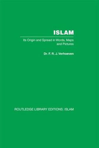 Cover image for Islam: Its Origin and Spread in Words, Maps and Pictures