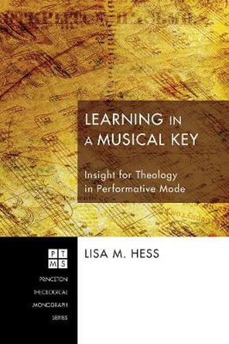 Cover image for Learning in a Musical Key: Insight for Theology in Performative Mode