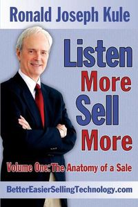 Cover image for Listen More Sell More: Volume One: The Anatomy of a Sale