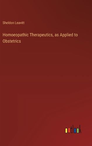 Cover image for Homoeopathic Therapeutics, as Applied to Obstetrics