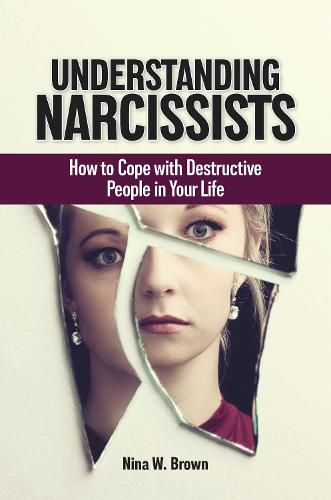 Cover image for Understanding Narcissists: How to Cope with Destructive People in Your Life