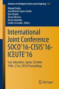 Cover image for International Joint Conference SOCO'16-CISIS'16-ICEUTE'16: San Sebastian, Spain, October 19th-21st, 2016 Proceedings