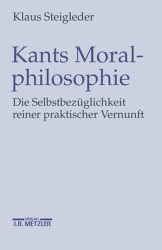 Cover image for Kants Moralphilosophie: Die Selbstbezuglichkeit reiner praktischer Vernunft