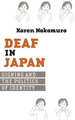 Cover image for Deaf in Japan: Signing and the Politics of Identity