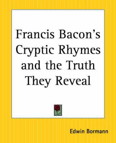 Cover image for Francis Bacon's Cryptic Rhymes and the Truth They Reveal