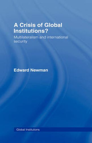 Cover image for A Crisis of Global Institutions?: Multilateralism and International Security